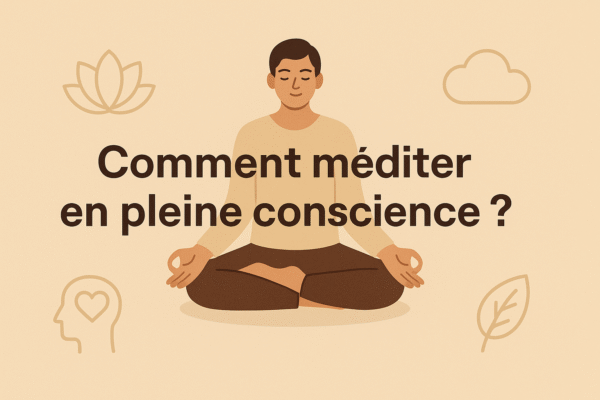 Comment méditer en pleine conscience