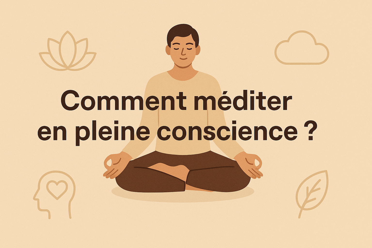 Comment méditer en pleine conscience
