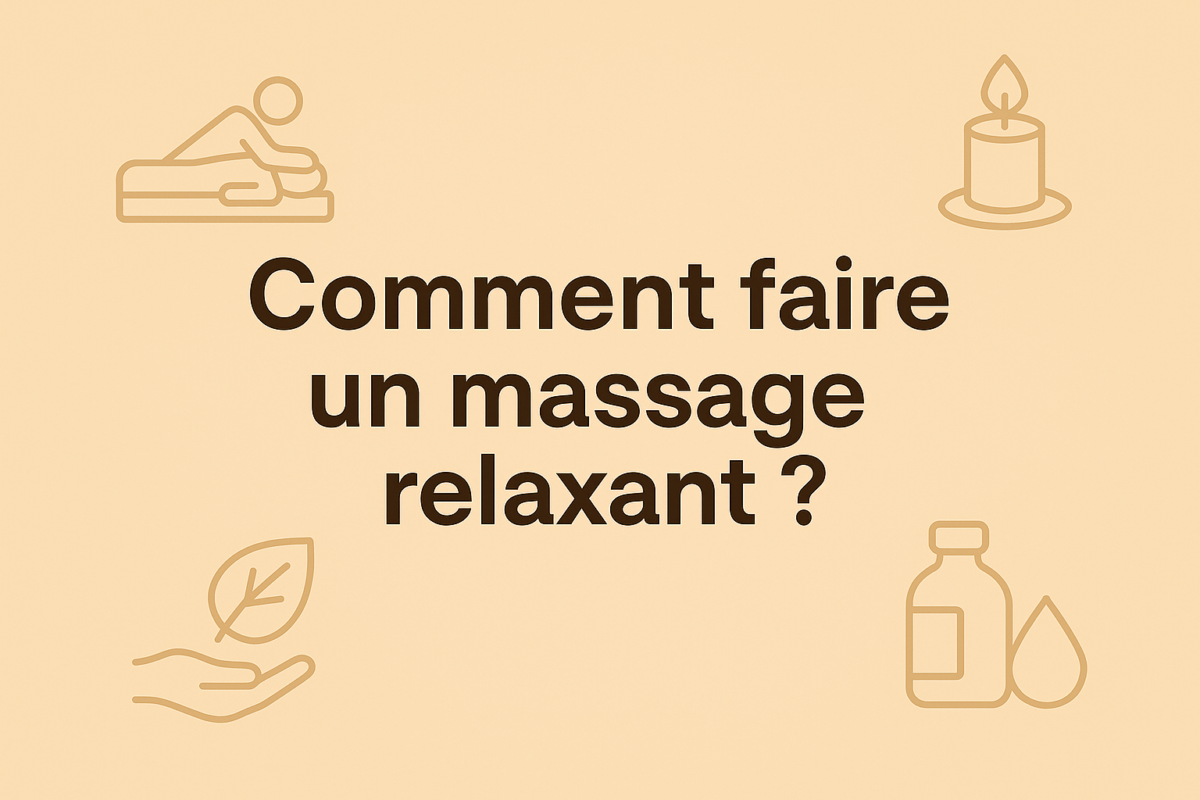 Comment faire un massage relaxant​ ?