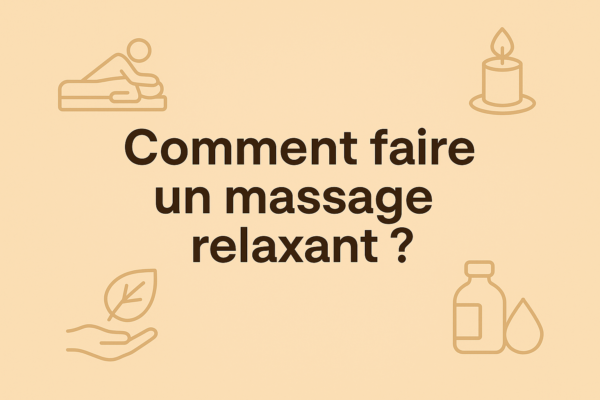 Comment faire un massage relaxant​ ?