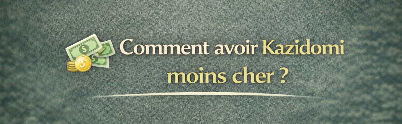 Comment avoir Kazidomi moins cher ?