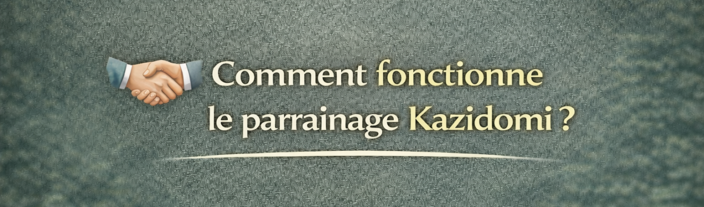 Comment fonctionne le parrainage Kazidomi ?